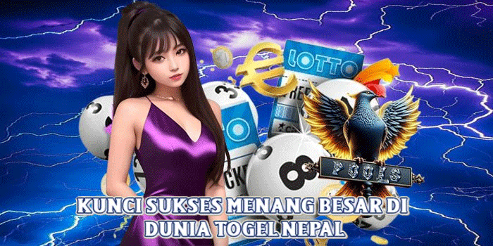 Kunci Sukses Menang Besar di Dunia Togel Nepal