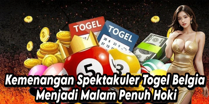 Kemenangan Spektakuler Togel Belgia Menjadi Malam Penuh Hoki