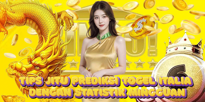 Tips Jitu Prediksi Togel Italia Dengan Statistik Mingguan