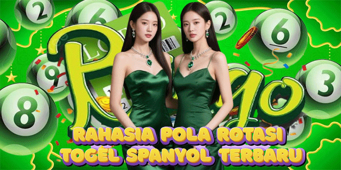 Rahasia Pola Rotasi Togel Spanyol Terbaru